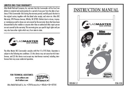 LIMITED ONE-YEAR WARRANTY Atlas Model Railroad Company, Inc. warrants that this Commander will be free from defects in material and workmanship for a period of one year from the date of purchase. If this Commander fails 