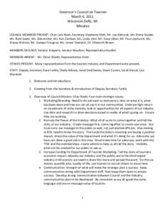  Governor’s	
  Council	
  on	
  Tourism	
   March	
  6,	
  2011	
   Wisconsin	
  Dells,	
  WI	
  	
    Minutes	
   	
   COUNCIL	
  MEMBERS	
  PRESENT:	
  Chair	
  Lola	
  Roeh,	
  Secretary	
  Ste
