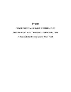FY 2010 CONGRESSIONAL BUDGET JUSTIFICATION EMPLOYMENT AND TRAINING ADMINISTRATION Advances to the Unemployment Trust Fund  ADVANCES TO THE UNEMPLOYMENT TRUST FUND