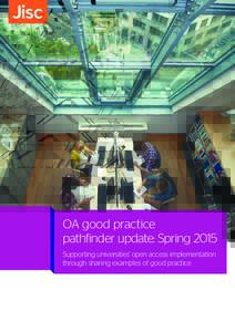 OA good practice pathfinder update: Spring 2015 Supporting universities’ open access implementation through sharing examples of good practice  Contents