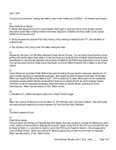 April 7, 2014 The County Commissioners’ meeting was called to order in their meeting room at 9:00am. All members were present. (1) Board Reviews and Reports – K. Skoog noted Aging and Long Term Care of Eastern Washin