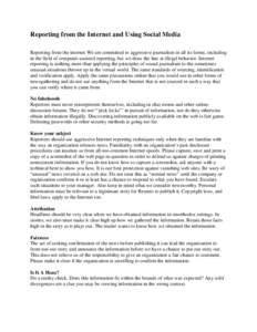 Reporting from the Internet and Using Social Media Reporting from the internet We are committed to aggressive journalism in all its forms, including in the field of computer-assisted reporting, but we draw the line at il