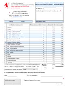 Déclaration des impôts sur les assurances No Matricule : Identification (nom/dénomination et adresse): Bureau des Domaines B.P. 31 L-2010 Luxembourg