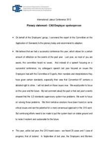 International Labour Conference[removed]Plenary statement - CAS Employer spokesperson  On behalf of the Employers’ group, I commend the report of the Committee on the Application of Standards to this plenary today and