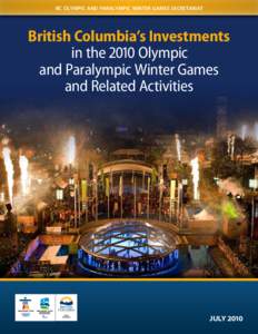 bc olympic and paralympic winter games secretariat  British Columbia’s Investments in the 2010 Olympic and Paralympic Winter Games and Related Activities