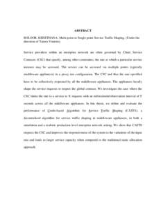 ABSTRACT BOLOOR, KEERTHANA. Multi-point to Single-point Service Traffic Shaping. (Under the direction of Yannis Viniotis). Service providers within an enterprise network are often governed by Client Service Contracts (CS