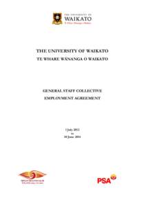 THE UNIVERSITY OF WAIKATO TE WHARE WĀNANGA O WAIKATO GENERAL STAFF COLLECTIVE EMPLOYMENT AGREEMENT