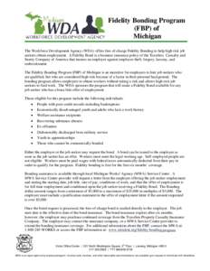 Fidelity Bonding Program (FBP) of Michigan The Workforce Development Agency (WDA) offers free-of-charge Fidelity Bonding to help high-risk job seekers obtain employment. A Fidelity Bond is a business insurance policy of 