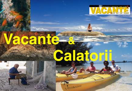 Vacante & Calatorii Vacante &Calatorii este o revista trimestriala de turism ce isi propune sa promoveze si sa prezinte publicului cititor, intr-o  grafica  moderna  si  un  continut  variat,,,turismul”  ca  d