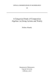 UPPSALA DISSERTATIONS IN MATHEMATICS 88 A Categorical Study of Composition Algebras via Group Actions and Triality Seidon Alsaody