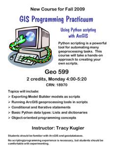 New Course for FallGIS Programming Practicuum Using Python scripting with ArcGIS Python scripting is a powerful