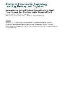 Journal of Experimental Psychology: Learning, Memory, and Cognition Remembering Makes Evidence Compelling: Retrieval From Memory Can Give Rise to the Illusion of Truth Jason D. Ozubko, and Jonathan Fugelsang Online First