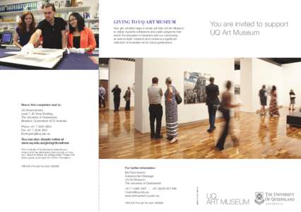 Giving to UQ Art Museum  You are invited to support UQ Art Museum  Your gift, whether large or small, will help UQ Art Museum