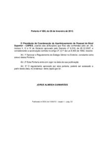 Portaria nº 009, de 08 de fevereiro de[removed]O Presidente da Coordenação de Aperfeiçoamento de Pessoal de Nível Superior - CAPES, usando das atribuições que lhes são conferidas pelo art. 26, incisos II, III e IX