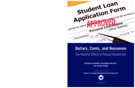 Dollars, Cents, and Nonsense The Harmful Effects of Federal Student Aid By Richard Vedder, Christopher Denhart, and Joseph Hartge A policy paper from the