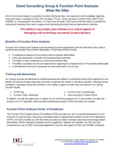 David Consulting Group & Function Point Analysis: What We Offer DCG is the industry leader in providing Functional Sizing services. Our experience and knowledge regarding sizing techniques, including Function Point Analy