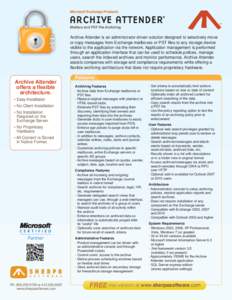 Microsoft Exchange Products  Mailbox and PST File Archiving Archive Attender is an administrator driven solution designed to selectively move or copy messages from Exchange mailboxes or PST files to any storage device