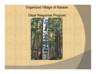 Organized Village of Kasaan Tribal Response Program The state of Rhode Island could fit into Alaska 425 times.