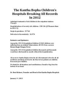 The Kantha Bopha Children’s  Hospitals Breaking All Records          In 2012  Ambulant treatments of sick children in the outpatient stations:                  776 625  Hosp