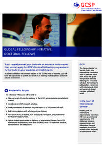 © GCSP/Antoine Tardy  GLOBAL FELLOWSHIP INITIATIVE: DOCTORAL FELLOWS If you recently earned your doctorate or are about to do so soon, then you can apply for GCSP’s Doctoral Fellowship programme to