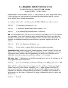 K-12 Education Data Governance Group Brouillet Conference Room, OSPI Bldg, Olympia January 31, 2013 9:00 am – Noon Attendees: Bill Huennekens, Peter Tamayo, T.J. Kelly, Joe Koski, Dr. Smith, Marge Plecki, Hilary Loeb, 