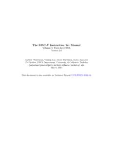 The RISC-V Instruction Set Manual Volume I: User-Level ISA Version 2.0 Andrew Waterman, Yunsup Lee, David Patterson, Krste Asanovi´c CS Division, EECS Department, University of California, Berkeley