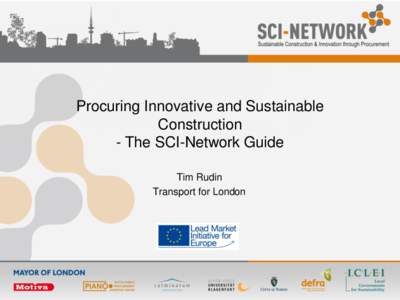 Procuring Innovative and Sustainable Construction - The SCI-Network Guide Tim Rudin Transport for London