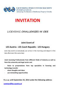 INVITATION LICENSING CHALLENGES IN CEE Joint Event of LES Austria - LES Czech Republic - LES Hungary (one day event so everybody can arrive in the morning and depart in the
