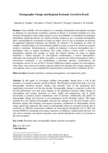 Demographic Change and Regional Economic Growth in Brazil Marianne Z. Stampea, Alexandre A. Porsseb, Marcelo S. Portugala, Eduardo S. de Almeidac Resumo. Neste trabalho, nós investigamos se a mudança demográfica desem