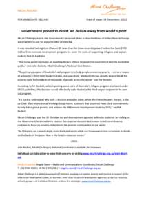 MEDIA RELEASE FOR IMMEDIATE RELEASE Date of Issue: 18 December, 2012  Government poised to divert aid dollars away from world’s poor