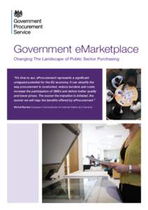 Government eMarketplace Changing The Landscape of Public Sector Purchasing “It’s time to act. eProcurement represents a significant untapped potential for the EU economy. It can simplify the way procurement is conduc