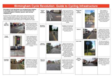 Birmingham Cycle Revolution: Guide to Cycling Infrastructure Birmingham Cycle Revolution is an exciting 20-year initiative to encourage more people to cycle in and around the city: making Birmingham a healthier, greener,