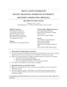 SMALL CRAFT HARBOURS PACIFIC REGIONAL HARBOUR AUTHORITY ADVISORY COMMITTEE (PRHAAC) RECORD OF DISCUSSION Thursday, June 13, 2013 Shelby Boardroom, 11th Floor, 401 Burrard Street, Vancouver, BC