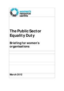 The Public Sector Equality Duty Briefing for women’s organisations  March 2012