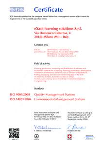 Certificate SQS herewith certifies that the company named below has a management system which meets the requirements of the standards specified below. eXact learning solutions S.r.l. Via Domenico Cimarosa, 4