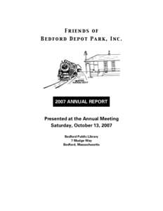 Friends of Bedford Depot Park, IncANNUAL REPORT Presented at the Annual Meeting Saturday, October 13, 2007