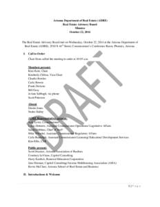 Arizona Department of Real Estate (ADRE) Real Estate Advisory Board Minutes October 22, 2014  The Real Estate Advisory Board met on Wednesday, October 22, 2014 at the Arizona Department of