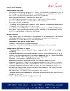 Meeting	Room	Guidelines		 	 Reservations	and	Scheduling • Room	requests	must	be	made	by	submitting	a	Meeting	Room	Reservation	Request	with	a	copy	of	 the	contact	person’s	photo	ID.		To	check	room	availability	prior	t