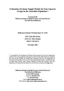 Estimation of Labour Supply Models for Four Separate Groups in the Australian Population * Guyonne Kalb Melbourne Institute of Applied Economic and Social Research The University of Melbourne