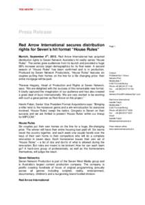 Press Release Red Arrow International secures distribution rights for Seven’s hit format “House Rules“ Munich, September 4th, 2013. Red Arrow International has acquired distribution rights to Seven Network Australi