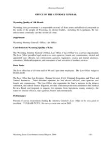 Attorney General OFFICE OF THE ATTORNEY GENERAL Wyoming Quality of Life Result: Wyoming state government is a responsible steward of State assets and effectively responds to the needs of the people of Wyoming, its electe