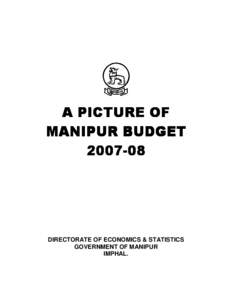 A PICTURE OF MANIPUR BUDGET[removed]DIRECTORATE OF ECONOMICS & STATISTICS GOVERNMENT OF MANIPUR