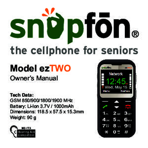 the cellphone for seniors Model ezTWO Owner’s Manual Tech Data: GSM[removed]1900 MHz