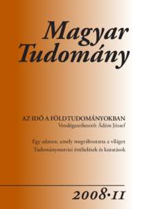 Magyar Tudomány az idő a földtudományokban Vendégszerkesztő: Ádám József  Egy adatsor, amely megváltoztatta a világot