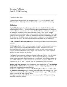 Secretary’s Notes June 7, 2004 Meeting Compiled by Betty Rose President Donna Smyers called the meeting to order at 7:15 p.m. on Monday, June7, 2004, at the home of Darragh Ellerson. Eleven club members attended the me