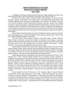 MINUTE RECORD FOR CITY OF ALMA REGULAR CITY COUNCIL MEETING July 7, 2014 A meeting of the Mayor and City Council of the City of Alma, Nebraska was held at the Office of the City Clerk in said city on Monday, the 7th day 