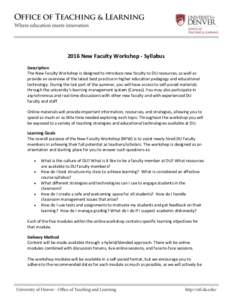 2016 New Faculty Workshop - Syllabus Description The New Faculty Workshop is designed to introduce new faculty to DU resources, as well as provide an overview of the latest best practice in higher education pedagogy and 