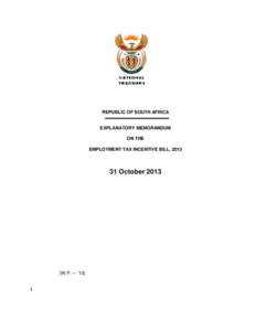 REPUBLIC OF SOUTH AFRICA  EXPLANATORY MEMORANDUM ON THE EMPLOYMENT TAX INCENTIVE BILL, 2013