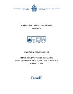 MARINE INVESTIGATION REPORT M06W0039 SINKING AND LOSS OF LIFE SMALL FISHING VESSEL B.C. SAFARI NEAR QUALICUM BEACH, BRITISH COLUMBIA