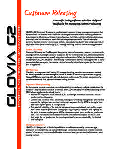 A manufacturing software solution designed specifically for managing customer releasing GLOVIA G2 Customer Releasing is a sophisticated customer release management system that supports both the discrete and cumulative tr